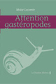 Attention gast�ropodes